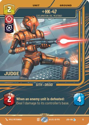 Image of HK-47 - Exclamation: Die, Meatbag! (12) - Judge Promos Foil