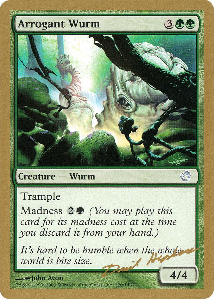 Image of Arrogant Wurm - 2003 Dave Humpherys (TOR) (WCD-DH120) - World Championship Decks 2003