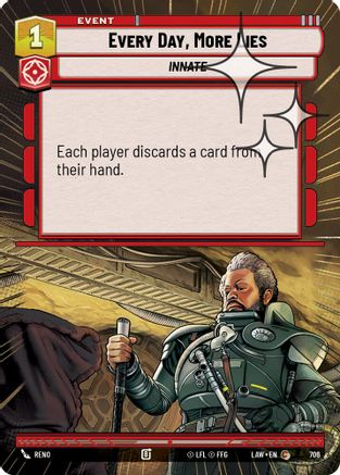 Image of Every Day, More Lies (Hyperspace Foil) (706) - A Lawless Time Foil