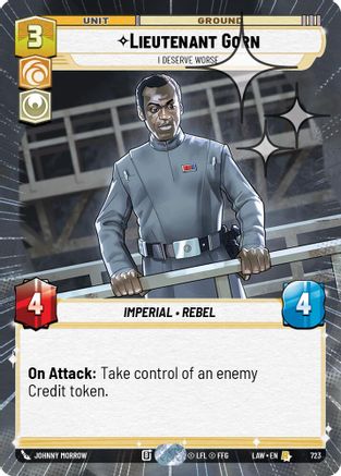 Image of Lieutenant Gorn - I Deserve Worse (Hyperspace Foil) (723) - A Lawless Time Foil