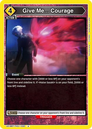 Image of Give Me... Courage (UE18BT/TKG-1-032) - UE18BT Tokyo Ghoul