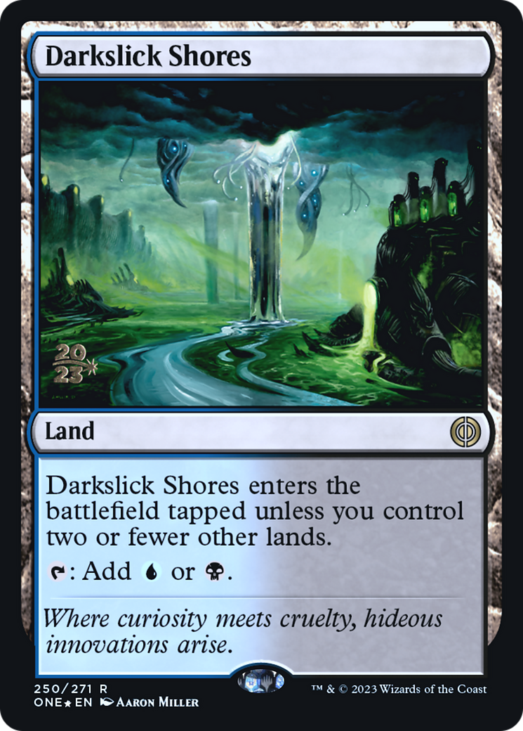 Image of Darkslick Shores (PRE-250) - Phyrexia: All Will Be One Promos Foil