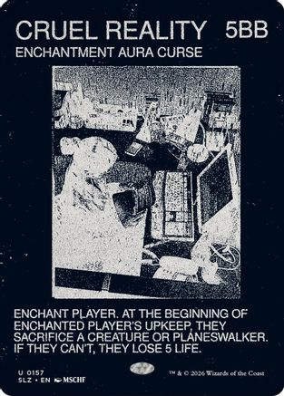 Image of Cruel Reality (0157) (SLZ-157) - Secret Lair x MSCHF: The Zeta Set